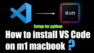 How to install VS Code for Python programs Macbook Air | Apple Silicon | macOs BigSur | 2021