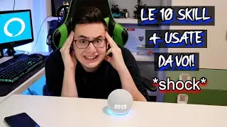 LE 10 SKILL di ALEXA PIÙ USATE da VOI!