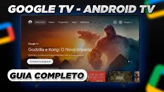 GOOGLE TV/ANDROID TV - Guia Completo | Configurações | Apps