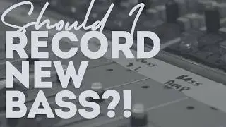Is This Crazy? Re-Recording Bass from 20 Years Ago