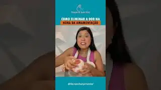 COMO ELIMINAR A DOR NA HORA DA AMAMENTAÇÃO