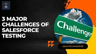 3 Major Challenges in Salesforce Testing || 