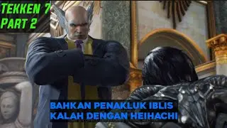 Bahkan Penakluk Iblis Pun kalah dengan Heihachi Tekken 7 Part 2