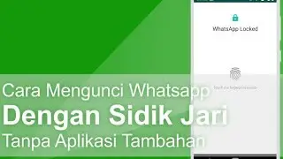 Cara Mengunci Aplikasi Whatsapp dengan Sidik Jari