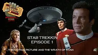 The HCF Podcast Presents... Star Trekkin - Episode 1: The Motion Picture and The Wrath of Khan