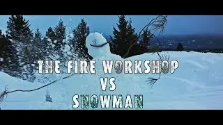 The Fire Workshop vs Snowman
