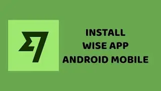 How to Install Wise App | Install Wise App in Mobile | Install Wise App on Phone | DR technology