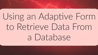 AEM Forms Tutorial - Using an Adaptive Form to Retrieve Data from a Database (Pt. 2)