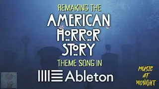 Remaking the American Horror Story Theme Song in Ableton (Music at Midnight)