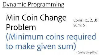 DP - 17: Minimum Coin Change Problem | Min coins required to make given sum with given coins