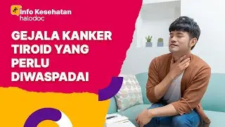 Gejala Kanker Tiroid yang Perlu Diwaspadai