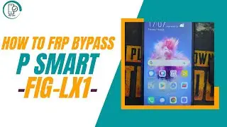 (Frp Bypass FIG-LX1 P Smart With Free Tool ✅ (halabtech