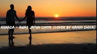 Armada - Awas Jatuh Cinta (Cover By Hanin Dhiya)Lyrics
