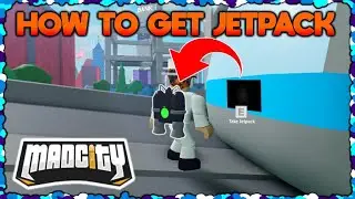 🔥[FIXED] HOW TO GET THE JETPACK!🔥 | Mad City | Roblox