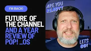 What's been going on?  AND a longterm review of POP!_OS 22.04.  I'M BACK BABY!