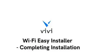 Vivi Wi-Fi Easy Installer - Completing Installation