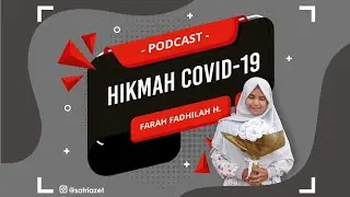 Podcast Hikmah Covid-19 oleh Farah F.H.