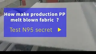 how make  production  PP melt blown fabric test N95 secret?