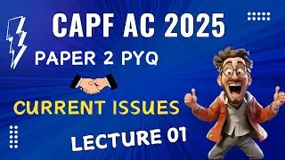 Capf AC 2025 Paper 2 Series | Current Issues Linking with PYQs