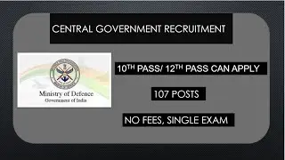 MINISTRY OF DEFENCE RECRUITMENT | 107 POSTS | 10TH PASS/12TH PASS | NO FEES