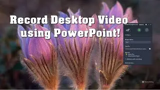 Record Desktop Video using PowerPoint!