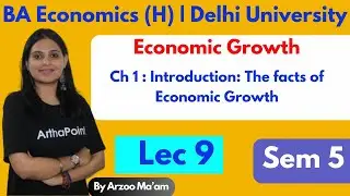 2024 Sem 5 | Lec 9 | Economics Growth & Business Cycles | Facts of Economic Growth | BA(H) Eco Sem 5