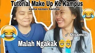 [Bikin Ngakak] Make Up Simple buat Ke Kampus - with bestie