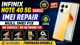 Infinix Note 40 5G X6852 IMEI Repair Free Tool | Null IMEI Fix | No Service & No Network