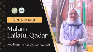 Roudhotun Ni'mah, S.H, S.Ag, M.H | Keutamaan Malam Lailatul Qadar