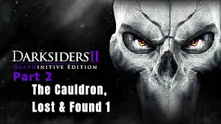 DARKSIDERS || Deathinitive Edition Part 2 - The Cauldron - Deathinitive Difficulty - NO COMMENTRAY