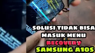 solusi tidak bisa masuk recovery sam a10s / a107f