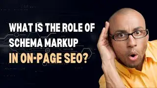 What is the Role of Schema Markup in On-Page SEO? Unpacking Its Impact