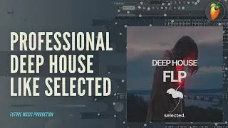 Professional Deep House Like Selected. Style FLP