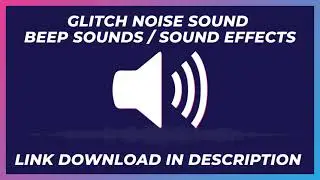 GLITCH NOISE SOUND / BEEP SOUNDS / SOUND EFFECTS