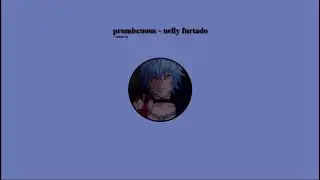 promiscuous - nelly furtado ,, slowed + reverb