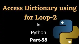 Access Values(),Keys() & Items() method of a Dictionary using for loops || Part-58 ||