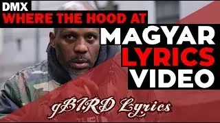 DMX - Where The Hood At magyarul (dalszöveg fordítás) gBIRD Lyrics