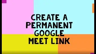 How to create a permanent Google Meet link (for beginners)