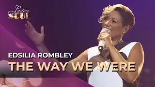 Ladies of Soul 2015 | The Way We Were - Edsilia Rombley