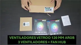 Ventiladores Vetroo 120 mm ARGB (3x 120 mm) Unboxing, review e instlación con fan hub / argb hub