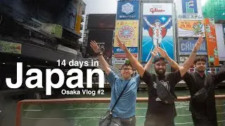 Our Osaka Finale 🏯 Japan Vlog ep.4