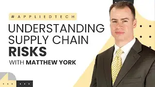 Understanding Supply Chain Risks with Matthew York
