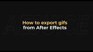 How to export gifs from after effects - AEJuice Tutorials