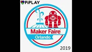 Timelapse - Maker Faire Orlando 2019 - PiPlay