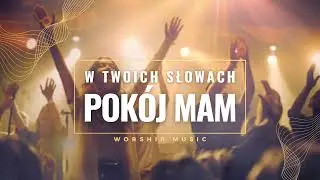 W Twoich słowach pokój mam - muzyka uwielbienia