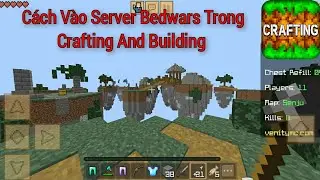 Cách Vào Server Bedwars Trong Crafting And Building