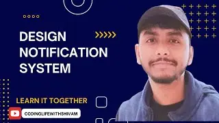 Design Notification system | Learn it together | CodingLifeWithShivam #systemdesign #coding