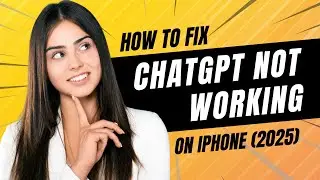 How to Fix ChatGPT Not Working on iPhone (2025)
