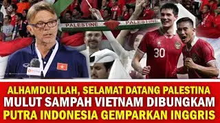 🔴 TIMNAS PALESTINA Tiba di Indonesia ‼️ Putra Indonesia GEGERKAN Inggris ~ Media Vietnam MEMALUKAN