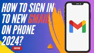 How to Sign in to New Gmail on Phone 2024?
